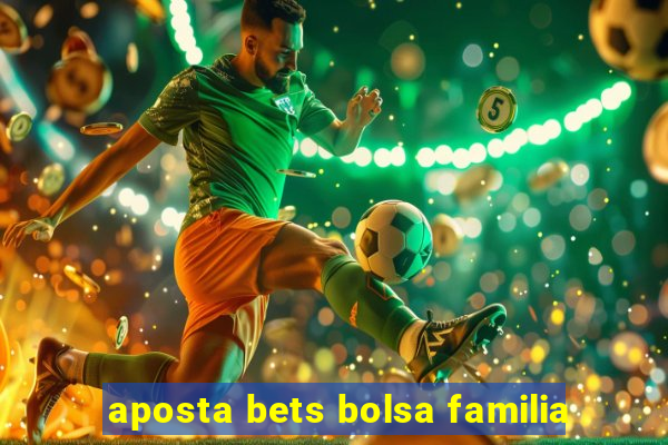 aposta bets bolsa familia